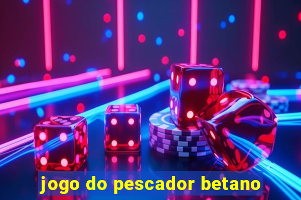 jogo do pescador betano